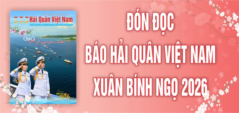ĐÓN ĐỌC BÁO HẢI QUÂN VIỆT NAM XUÂN BÍNH NGỌ 2026