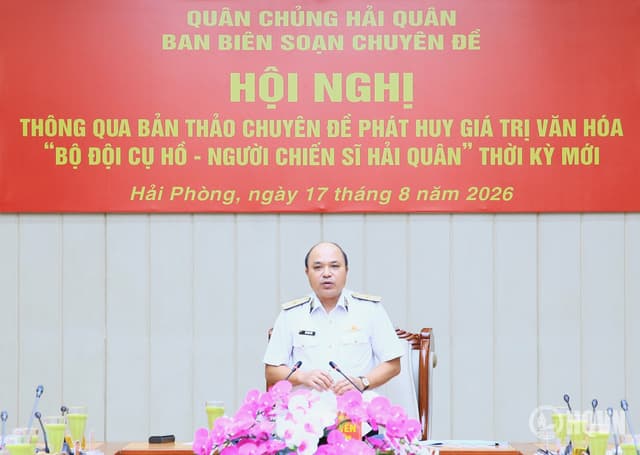 Thông qua bản thảo Chuyên đề "Phát huy giá trị văn hóa Bộ đội Cụ Hồ - Người chiến sĩ Hải quân thời kỳ mới"