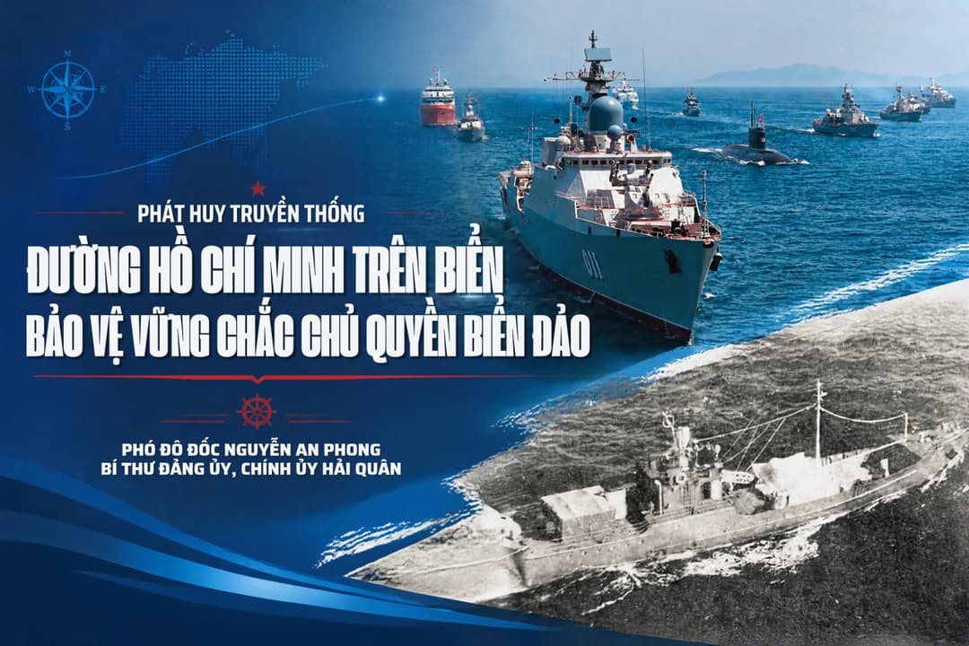 PHÁT HUY TRUYỀN THỐNG ĐƯỜNG HỒ CHÍ MINH TRÊN BIỂN, BẢO VỆ VỮNG CHẮC CHỦ QUYỀN BIỂN ĐẢO
