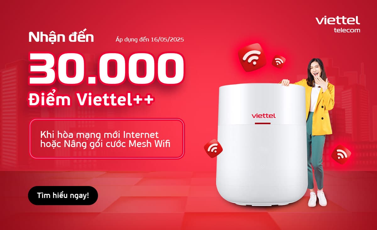 Nhận đến 30.000 điểm Viettel++ khi hòa mạng mới hoặc nâng cấp mạng Internet Viettel chào mừng 50 năm giải phóng Miền Nam thống nhất đất nước (30/04/1975-30/04/2025)