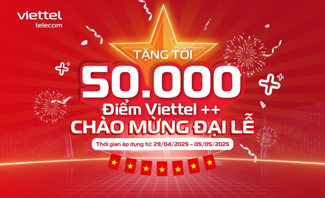 TẶNG TỚI 50.000 ĐIỂM VIETTEL++ CHÀO MỪNG ĐẠI LỄ 30/4
