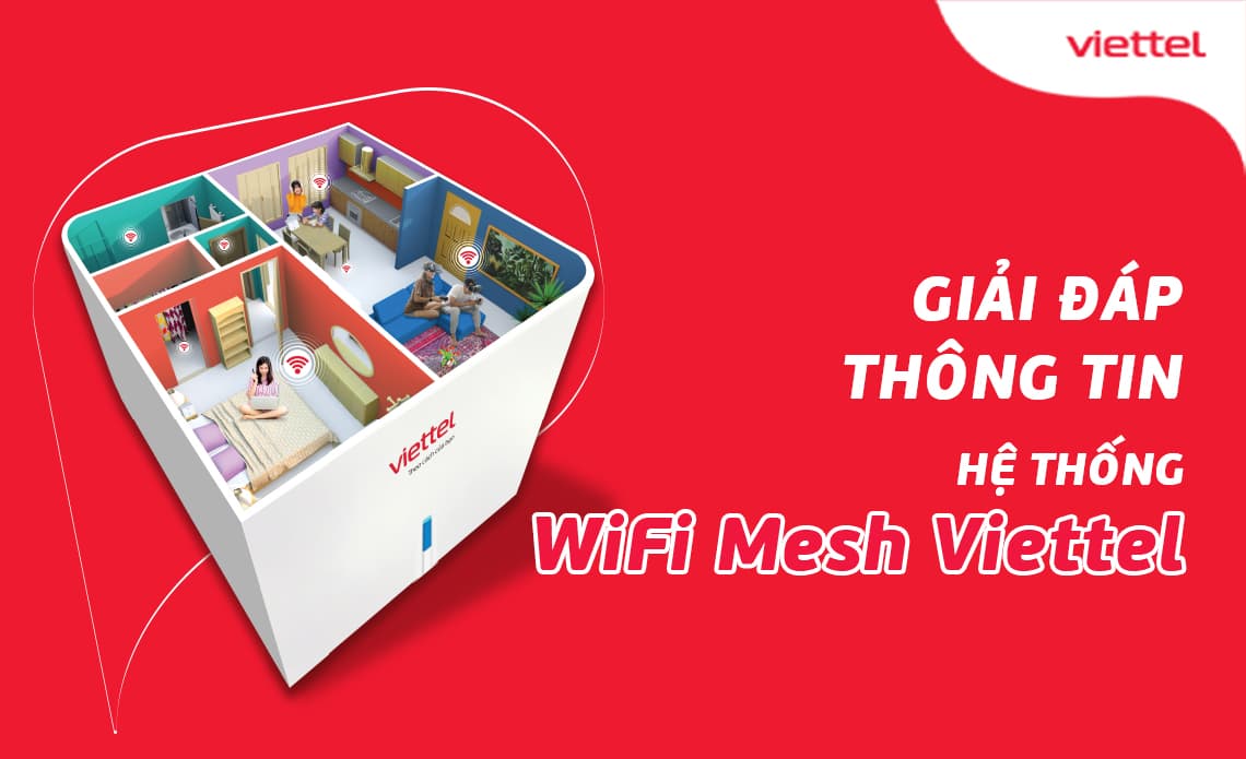 Thông tin về hệ thống Wifi Mesh Viettel bạn nhất định PHẢI BIẾT