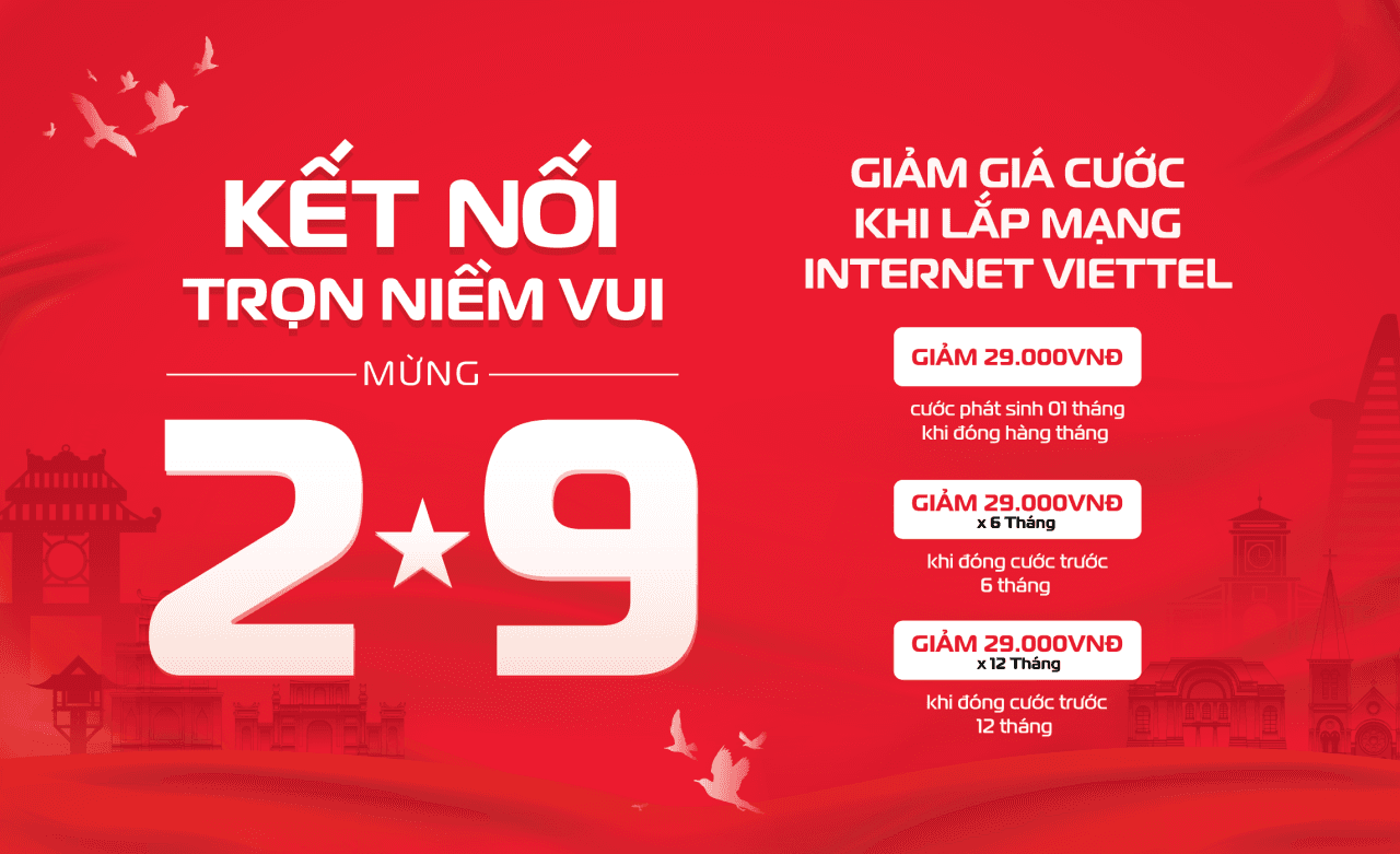 MỪNG ĐẠI LỄ 2.9 - ƯU ĐÃI GIẢM 29.000 VNĐ CƯỚC THUÊ BAO THÁNG CHO KHÁCH HÀNG KHI LẮP ĐẶT INTERNET VIETTEL