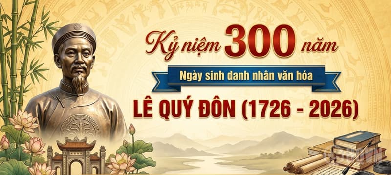 Kỷ niệm 300 năm ngày sinh Danh nhân Văn hóa Lê Quý Đôn: Ngời sáng lòng tự hào, tự tôn dân tộc