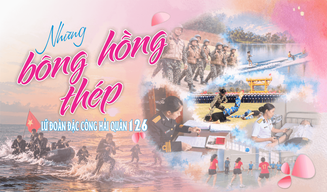 NHỮNG “BÔNG HỒNG THÉP” CỦA LỮ ĐOÀN ĐẶC CÔNG HẢI QUÂN 126