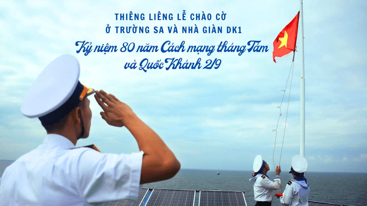 Thiêng liêng Lễ chào cờ kỷ niệm 80 năm Cách mạng tháng Tám và Quốc khánh 2/9 ở Trường Sa và Nhà giàn DK1