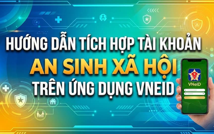 Hướng dẫn tích hợp tài khoản thanh toán, an sinh xã hội trên VNeID