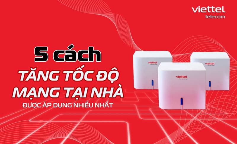 5 cách tăng tốc độ mạng tại nhà được áp dụng nhiều nhất