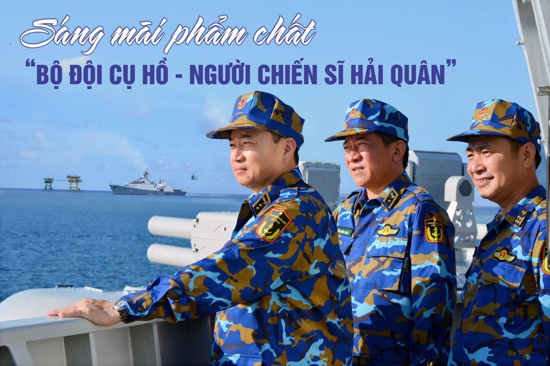 SÁNG MÃI PHẨM CHẤT “BỘ ĐỘI CỤ HỒ - NGƯỜI CHIẾN SĨ HẢI QUÂN”