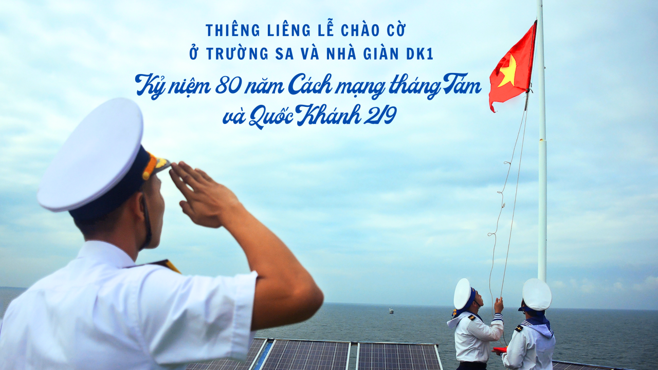 Thiêng liêng Lễ chào cờ kỷ niệm 80 năm Cách mạng tháng Tám và Quốc khánh 2/9 ở Trường Sa và Nhà giàn DK1